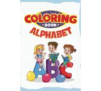 Alphabet Coloring Book for Kids: Learn the Alphabet by Coloring: A to Z