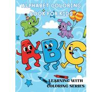 Alphabet coloring book for kids: learning with coloring series
