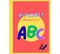 Alphabet Coloring Book for Little Learners: Discover fun Drawings with Names to Help Children Learn Letters Easily - Learn, Color, and Enjoy!