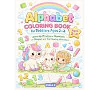 Alphabet Coloring Book for Toddlers Ages 2-4: Learn A-Z Letters, Numbers and Shapes with Fun Tracing Activities
