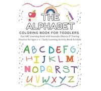 Alphabet Coloring Book for Toddlers: Fun ABC Learning Book with Animals, Objects & Tracing Practice for Ages 2-5 | Early Learning Activity Book for Kids