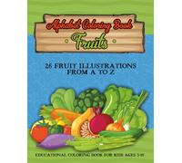 Alphabet Coloring Book - Fruits: 26 Fruit Illustrations from A to Z | Educational Coloring Book for Kids Ages 3-10