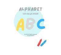 Alphabet Coloring Book: Fun ABC Coloring Pages for Kids Ages 2-6: Learn Letters A to Z with Simple and Engaging Illustrations for Toddlers and Preschoolers