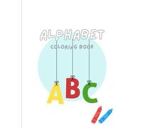 Alphabet Coloring Book: Have Fun Learning