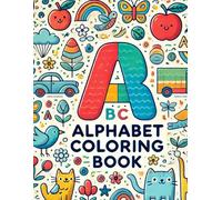 Alphabet Coloring Book: Learn, Color, and Explore the ABCs!