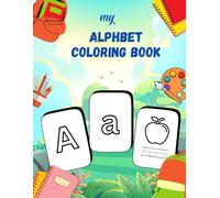 Alphabet Coloring Book: Learn the ABCs with Fun Illustrations for Kids Ages 3 to 5 years
