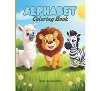 Alphabet Coloring Book: Learn the Alphabet With Creativity Through Color