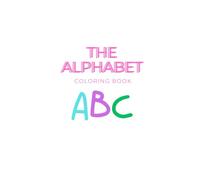 Alphabet Coloring Book: Let's have Fun and Learn the Alphabet