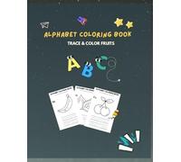 Alphabet Coloring Book: Trace & Color Fruits