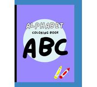Alphabet Coloring: color and learn all at once, toddlers and preschoolers, for boys and girls.