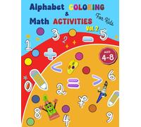 Alphabet Coloring & Math Activities For Kids- Vol.2: Activity Workbook for Kids Ages 4-8 Years