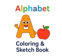 Alphabet Coloring & Sketch Book (ABC Fun) for 2 - 6 years: Learn Letters A-Z with Cute Pictures to Color
