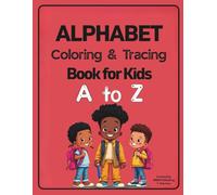 ALPHABET Coloring & Tracing Book for Kids A to Z: Fun and Easy Alphabet Practice with Big Letters to Color and Trace for Toddlers and Preschoolers