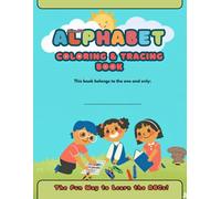 Alphabet Coloring & Tracing Book Perfect for Kids Age Up to 5: ABC Writing Practice with Fun A-Z Pictures: Learn to Write Letters with Easy Uppercase ... and Cute and Bold Alphabet Coloring Pages