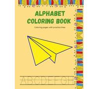 Alphabet Coloring Workbook: Coloring fun with practice lines for Children or Adults