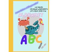 Alphabet Coloring Worksheets ABC: A to Z Coloring Fun: Learn Letters While You Color