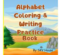 Alphabet Coloring & Writing Practice Book-Perfect Gift to Children for Painting, Drawing and Coloring Activity, Animal, Flowers, Alphabet For 3-6 Year ... 3-6 -Includes Coloring Pages, Letter Tracing