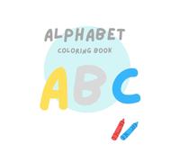 ALPHABET COLOURING: A to Z Colouring Adventure for Toddlers and Preschoolers