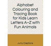 Alphabet Colouring and Tracing Book for Kids Learn Letters A-Z with Fun Animals