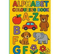 Alphabet Colouring Book A-Z: Fun & Educational Coloring Pages for Kids .Learn the Alphabet with Cute Animals, Objects & Letters from A to Z...