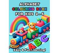 Alphabet Colouring Book For Kids 2-5: Easy & Fun Learning!