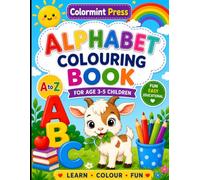 Alphabet Colouring Book for Kids Ages 3-5: Learn ABC Letters, Animals, Numbers & First Words with Fun and Easy Coloring Pages: A Fun Preschool ... for Toddlers, Kindergarten & Early Learners