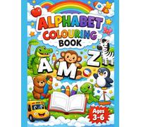 Alphabet Colouring Book for Kids Ages 3-6: Fun A-Z Learning with Cute Animals & Easy Pages for Toddlers and Preschoolers