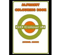Alphabet Colouring Book: Go Colour iN