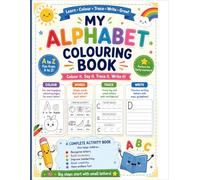 ALPHABET COLOURING BOOK: LEARN, COLOUR, TRACE, WRITE, GROW