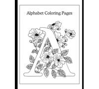 Alphabet Colouring Pages for Kids: Fun and Educational Learning Book for Toddlers. Cute and Pretty Drawing book for All Ages.