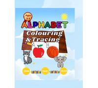 Alphabet Colouring & Tracing: Fun Learning for Ages 3-5
