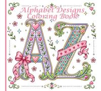 Alphabet Designs Coloring Book: Calligraphy Style Alphabet Large A-Z Letters with Patterns for Relaxation and Mindfulness