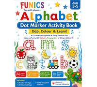 Alphabet Dot Marker Activity Book for Ages 2-5: Dab and Dot Letters A-Z, Letter Recognition, Phonics, Fine Motor Skills and School Readiness Activities for Preschool, Nursery and Reception Children