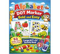 Alphabet DOT Marker - Bold and Easy: A Fun and Simple ABC Activity Book for Toddlers and Preschoolers Featuring Easy Dot Marker Coloring Pages to ... Through Creative Play | Large 8.5 x 11 Format