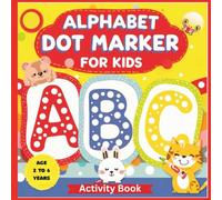 Alphabet Dot Marker for Kids Ages 2-6: Fun Gift Activity Book with Big Letters and Cute Animal