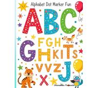 Alphabet Dot Marker Fun: Color, Connect, and Explore the Alphabet with Dots and Designs