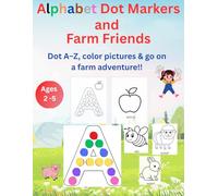 Alphabet Dot Markers and Farm Friends: Dot A-Z, color pictures & go on a farm adventure!!
