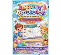 Alphabet Dot-to-Dot Workbook for Kids Ages 4-8 years: A-Z Uppercase & Lowercase Letters | Fun Connect-the-Dots Activities for Preschool & Kindergarten