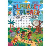 Alphabet Explorer Word Search Adventure: A Fun ABC Activity Book With Easy Word Search Puzzles, Beginning Letter Words, Vocabulary Building, Letter ... Bonus ABC Writing Practice for Kids Ages 6-8