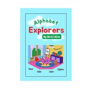 Alphabet Explorers : My World Series: Explore, Trace & Color Your Daily World