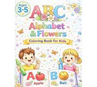 Alphabet & Flowers Coloring Book: Fun Letters & Easy Words with Pretty Flowers - Coloring Fun for Preschoolers
