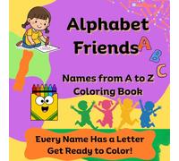 Alphabet Friends: Names From A to Z Coloring Book: Color Names, Every Name has a Letter