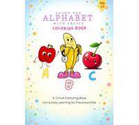 Alphabet Fruits Coloring & Learning Book: Easy and Educational Fruit Coloring Pages for Toddlers and Preschoolers