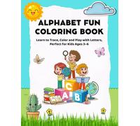 Alphabet Fun Coloring Book for Kids Ages 3-6: Learn to Trace, Color and Play with Letters, Perfect for Preschool and Kindergarten