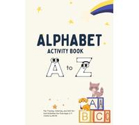 Alphabet Games: A Fun and Educational Activity Book for Kids Ages 3-7 | Learn to Trace Letters, Color, Count, and Complete Dot-to-Dot Activities for ... Educational Activity Book for Kids Ages 3-7