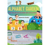 Alphabet Garden: Trace the Letters as They Bloom by Domoraa Books: Learn, Trace, and Color the Alphabet with Joyful Activities for Ages 3 to 5