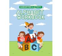 Alphabet Handwriting & Activity Workbook for Kids Ages 3-6: Fun Letter Tracing, Coloring, and Early Writing Practice for Preschool and Kindergarten