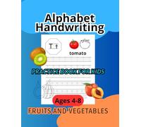 Alphabet Handwriting Practice Book for Kids: Fruits and Vegetables Names Ages 4-8