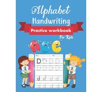 Alphabet Handwriting Practice Workbook For Kids: ABC Print Handwriting Book & Preschool Writing Workbook with Sight Words for Pre K, Kindergarten and Kids , Practice Writing Letters For Kids