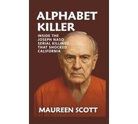 ALPHABET KILLER: Inside the Joseph Naso Serial Killings That Shocked California
